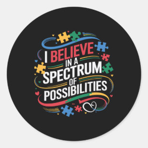 I Believe In A Spectrum Of Possibilities Autism Aw Classic Round Sticker