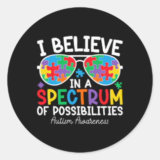 I Believe In A Spectrum Of Possibilities Autism Aw Classic Round Sticker
