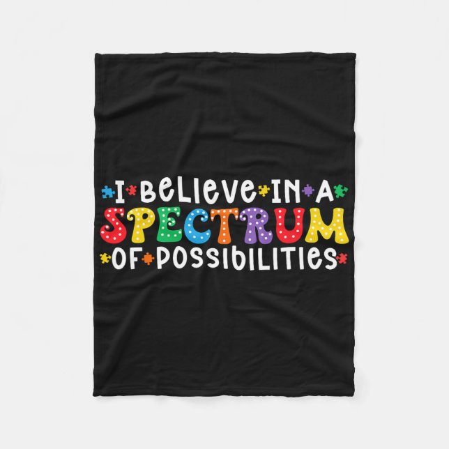 I Believe In A Spectrum Of Possibilities Autism Aw Fleece Blanket (Front)