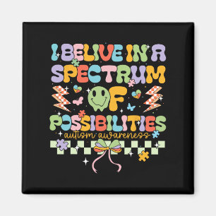I Believe In A Spectrum Of Possibilities Autism Aw Magnet