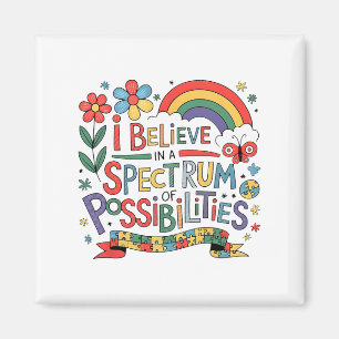 I Believe In A Spectrum Of Possibilities Autism Aw Magnet