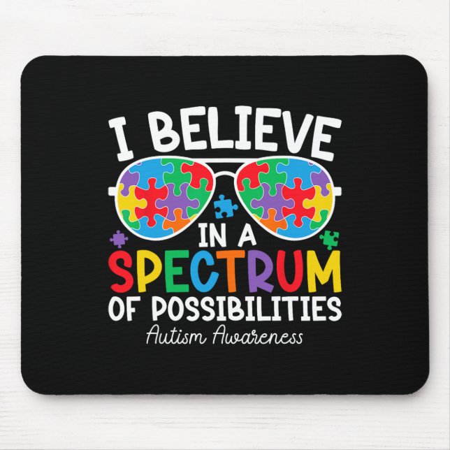 I Believe In A Spectrum Of Possibilities Autism Aw Mouse Pad (Front)