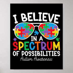 I Believe In A Spectrum Of Possibilities Autism Aw Poster