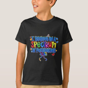 I Believe In A Spectrum Of Possibilities Autism Aw T-Shirt