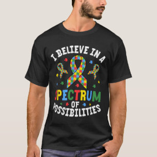 I Believe In A Spectrum Of Possibilities Autism Aw T-Shirt