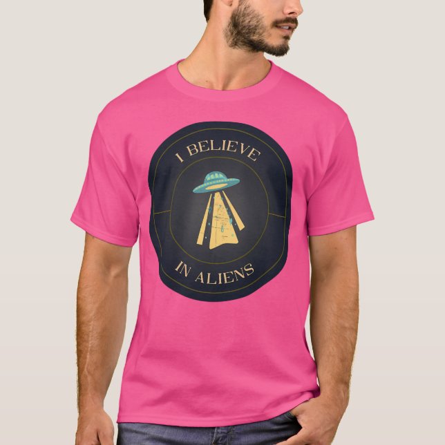 I Believe In Aliens Ufo Flying Saucer T-Shirt (Front)