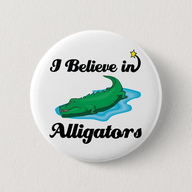 i believe in alligators 6 cm round badge (Front)