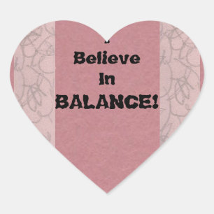 I Believe In Balance! Heart Sticker