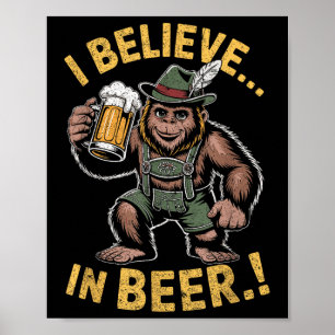 I Believe In Beer Funny Bigfoot Lederhosen Joke Poster
