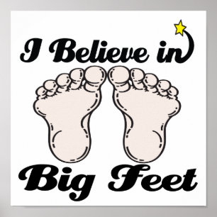 i believe in big feet poster