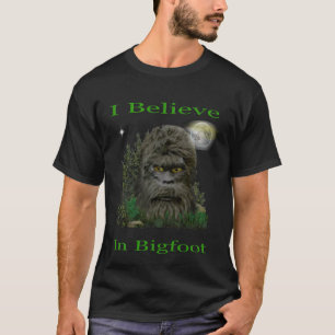 I believe in Bigfoot t-shirts
