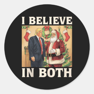 I Believe In Both Trump And Santa Funny Pro Trump  Classic Round Sticker