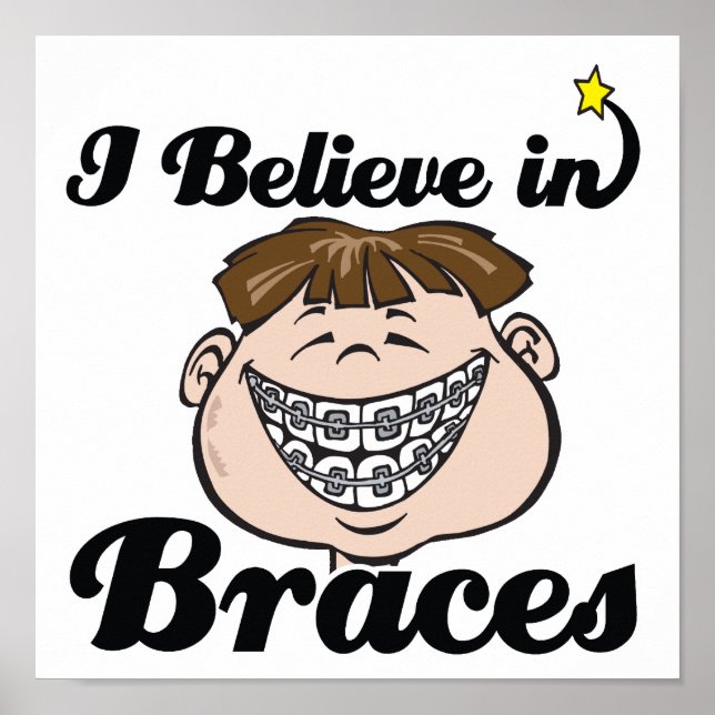 i believe in braces poster (Front)