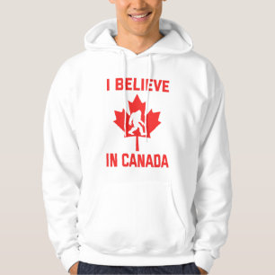 I Believe In Canada - Funny Bigfoot Hoodie