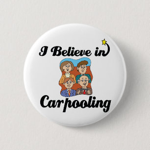i believe in carpooling 6 cm round badge