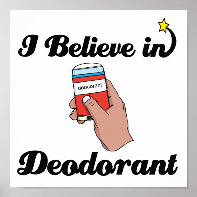 i believe in deodorant poster (Front)