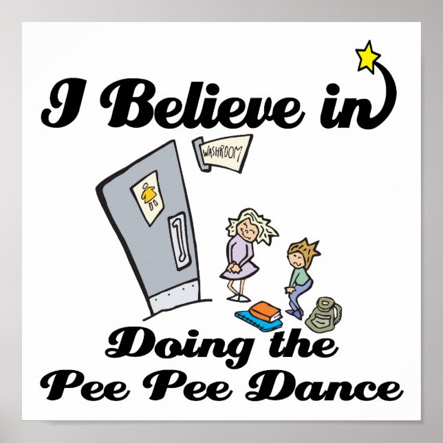 i believe in doing pee pee dance poster (Front)