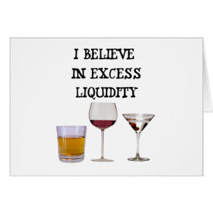 I believe in excess liquidity