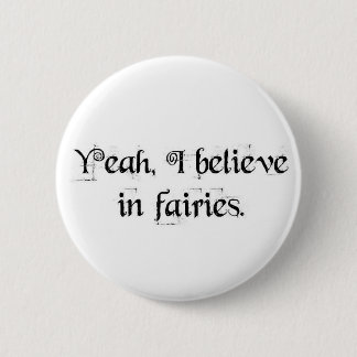 I believe in fairies. 6 cm round badge