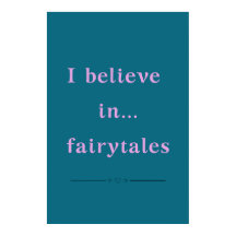 "I believe in... fairytales" quote - Poster