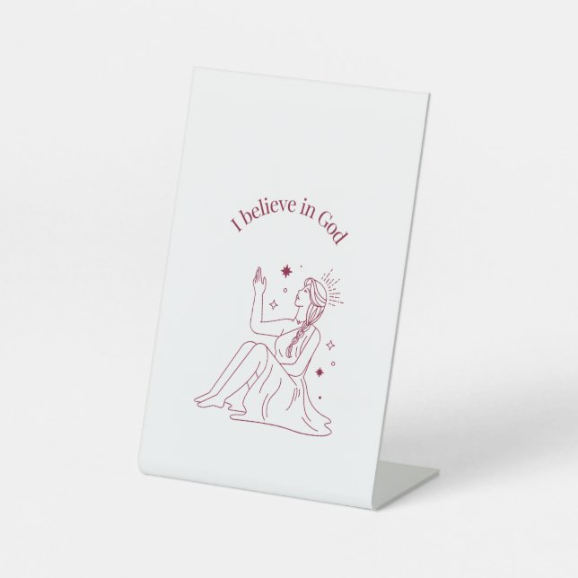 I Believe in God – Faith & Spirituality Art Pedestal Sign (Front)