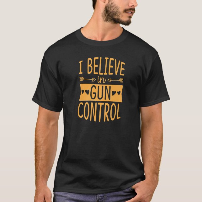 I Believe In Gun Control Love Heart Anti Gun Activ T-Shirt (Front)