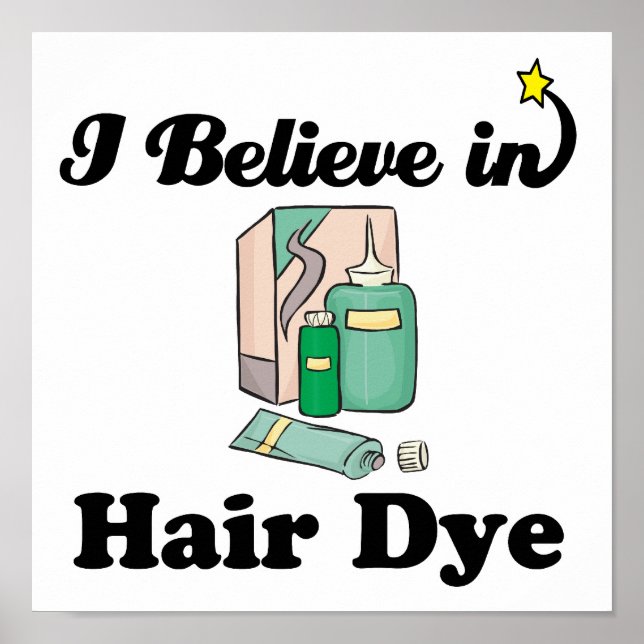 i believe in hair dye poster (Front)