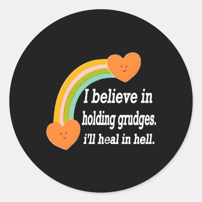 I Believe In Holding Grudges I'Ll Heal In Hell Classic Round Sticker (Front)