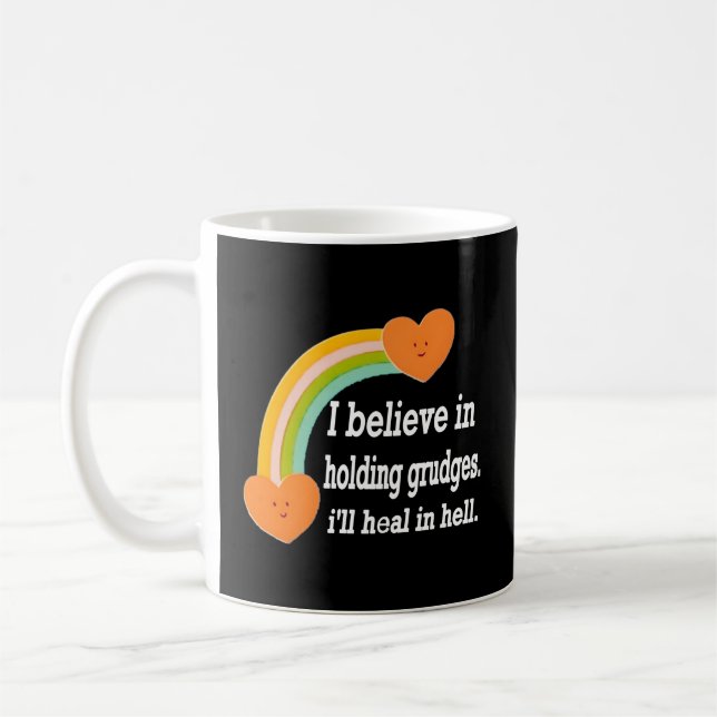 I Believe In Holding Grudges I'Ll Heal In Hell Coffee Mug (Left)