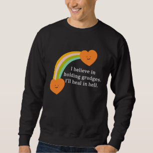 I Believe In Holding Grudges Rainbow Heart Sweatshirt