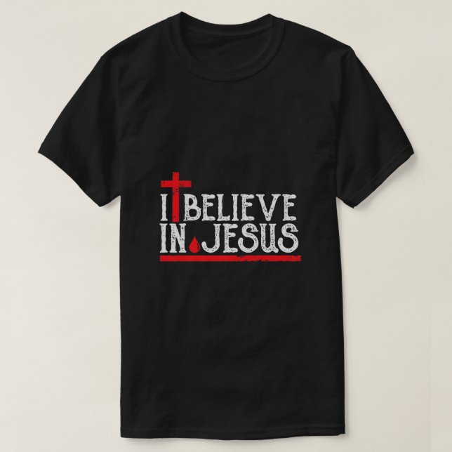 I believe in Jesus - Christian Faith Cross Blood T T-Shirt (Design Front)