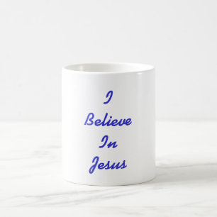 I BELIEVE IN JESUS COFFEE MUG