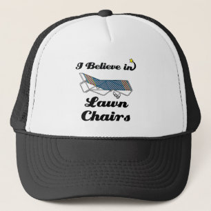i believe in lawn chairs trucker hat