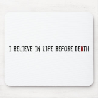 I Believe in Life Before Death Mouse Pad