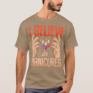 I believe in manicure T-Shirt