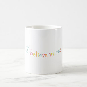 I Believe In Me Motivational Quote Coffee Mug