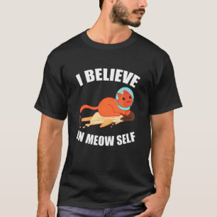 I Believe In Meow Self Astronaut Cat T-Shirt