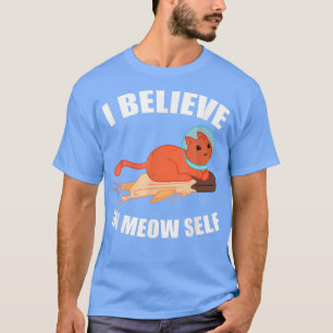 I Believe In Meow Self Funny Astronaut Cat T-Shirt