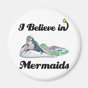 i believe in mermaids magnet