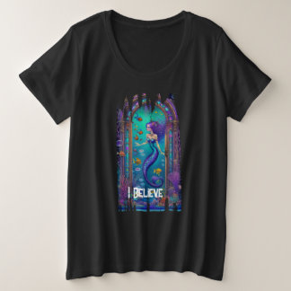 I Believe in Mermaids Plus Size T-Shirt