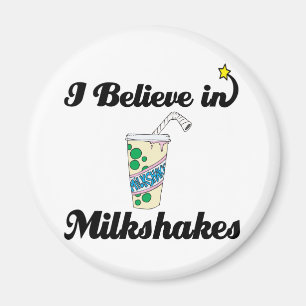 i believe in milkshakes magnet