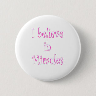 I Believe in Miracles 6 Cm Round Badge