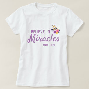 I believe in miracles Floral T-Shirt