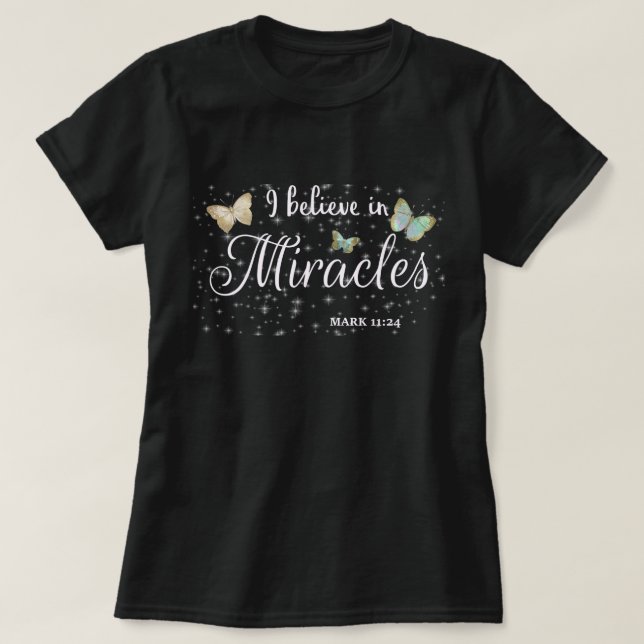 I believe in miracles T-Shirt (Design Front)