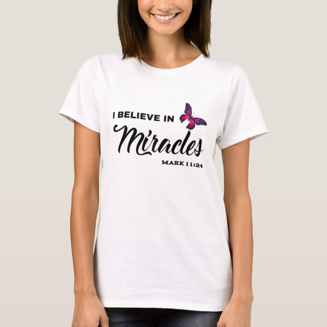 I believe in miracles T-Shirt (Front)