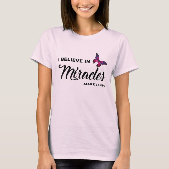 I believe in miracles T-Shirt (Front)
