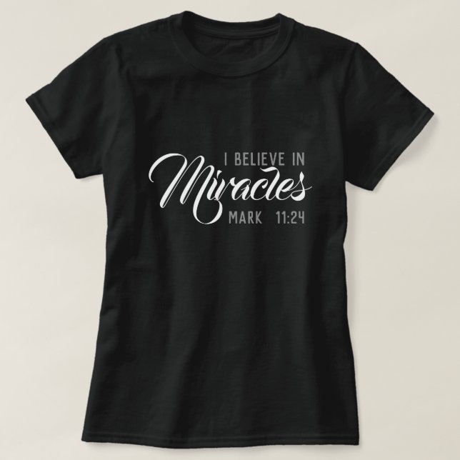 I believe in miracles T-Shirt (Design Front)