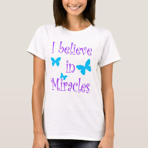 I Believe in Miracles T-Shirt
