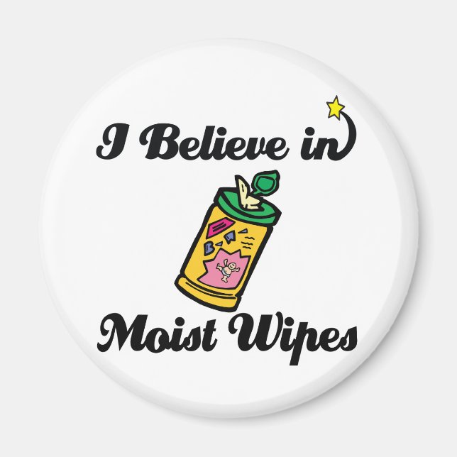 i believe in moist wipes magnet (Front)
