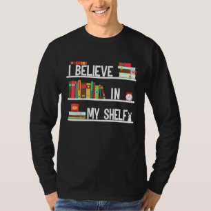 I Believe In My Shelf T-Shirt